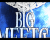 BIG MEETCH