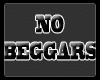 NO BEGGARS Signage