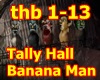 Tally Hall Banana Man
