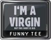 Funny tee l Im virgin