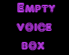 Empty Voicebox M/F