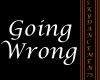 ♪Going Wrong♪