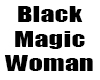 Black Magic Woman (P2)