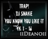 Dj Snake- You Know You