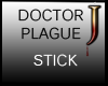(JD) DR PLAGUE STICK