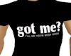 Mens "GOT ME?" t shirt