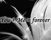 You + Me = forever