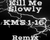 Kill Me Slowly -Remix-