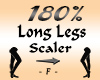 Long Legs 180% Scaler