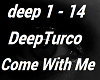 DeepTurco - Come With Me