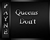 Queens Don't