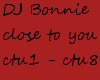 DJ Bonnie close to you