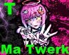 Ma Twerk