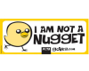 I am Not a Nugget
