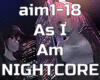 As I Am (NightCore)