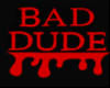 Bad Dude shirt