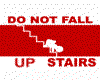 Do not fall upstairs