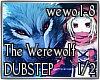 DUBSTEP The Werewolf 1/2