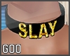 {G} Slay Choker