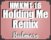 B. Holding Me Remix