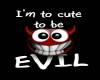 cute / evil