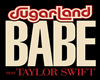 Babe Taylor Sugarland