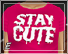 E| Stay Cute