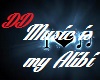 Music is my Alibi Part 1