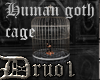 Human Goth Cage [D]