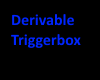 Derivable Triggerbox