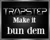 Make It Bun Dem Trap