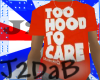 too hood 2 care