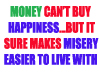 MONEY CANT BUY HAPPINESS