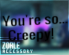 Z' You're So Creepy!