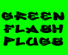 Green Flash Plugs (F)