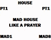 HOUSE LIKE A PRAYER  PT1