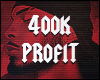 400K PROFIT