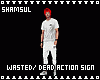 Wasted@Dead Actions Sign