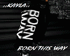 BORN THIS WAY CARGO