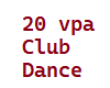 VPA 20 Club Dance