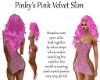 Pinkys Pink Velvet Slim