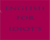 ENGLISH FOR IDIOT'S