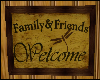 Welcome Family&Friends