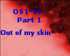 [R]Out of My Skin- P-1