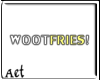 Wootfries