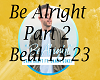 Be Alright Part 2