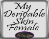 My Derivable Skin Female