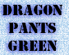[PT] dragon pants green