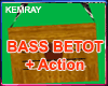 Bass Betot Action