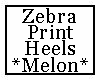 Zebra Print Heels Melon